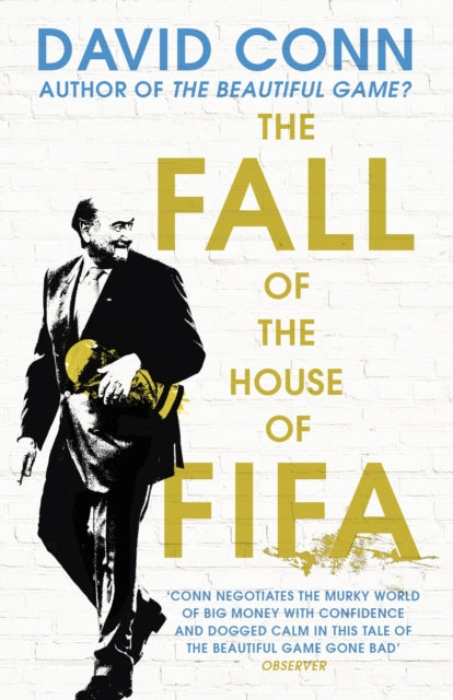 The Fall of the House of Fifa : How the world of football became corrupt - 9780224100458