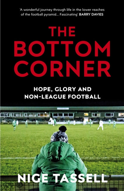 The Bottom Corner : Hope, Glory and Non-League Football - 9780224100601
