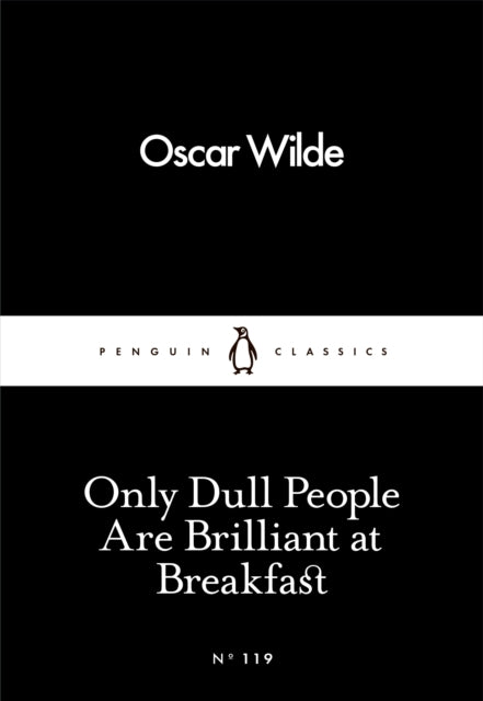 Only Dull People Are Brilliant at Breakfast - 9780241251805