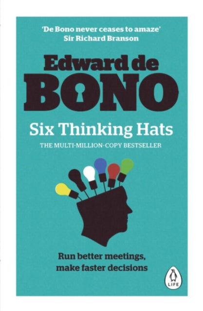 Six Thinking Hats : The multi-million bestselling guide to running better meetings and making faster decisions - 9780241257531