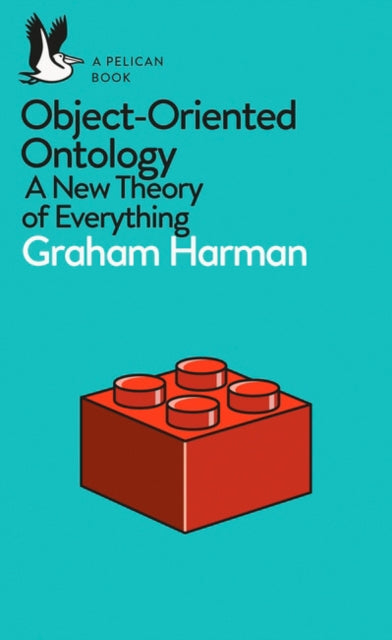 Object-Oriented Ontology : A New Theory of Everything - 9780241269152