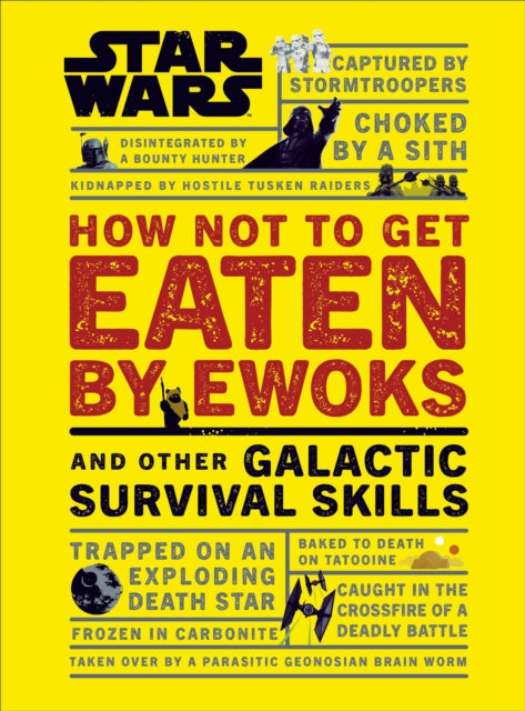 Star Wars How Not to Get Eaten by Ewoks and Other Galactic Survival Skills - 9780241331330