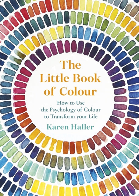 The Little Book of Colour : How to Use the Psychology of Colour to Transform Your Life - 9780241352854