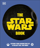 The Star Wars Book : Expand your knowledge of a galaxy far, far away - 9780241409978