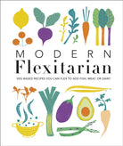 Modern Flexitarian : Veg-based Recipes you can Flex to add Fish, Meat, or Dairy - 9780241419762
