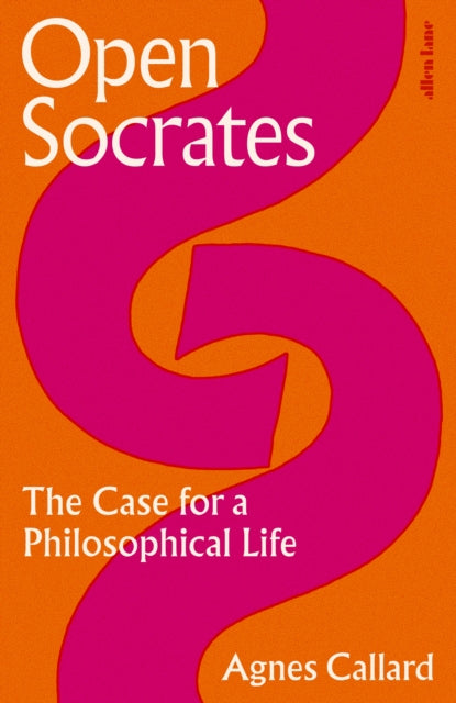 Open Socrates : The Case for a Philosophical Life - 9780241476192