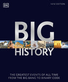 Big History : The Greatest Events of All Time From the Big Bang to Binary Code - 9780241515525