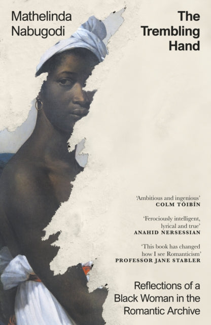 The Trembling Hand : Reflections of a Black Woman in the Romantic Archive - 9780241606346