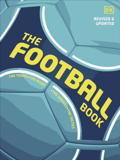 The Football Book : The Teams *The Rules *The Leagues * The Tactics - 9780241606353