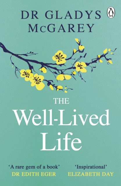 The Well-Lived Life : A 102-Year-Old Doctor's Six Secrets to Health and Happiness at Every Age - 9780241613030