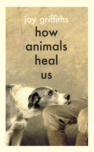 How Animals Heal Us - 9780241614358