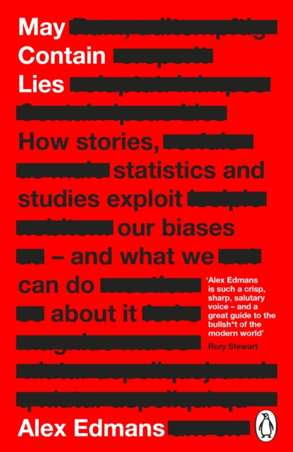 May Contain Lies : How Stories, Statistics and Studies Exploit Our Biases - And What We Can Do About It - 9780241630181
