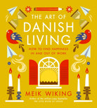 The Art of Danish Living : How to Find Happiness In and Out of Work - 9780241638279