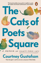 The Cats of Poets Square : A Memoir in Thirty Feral Cats