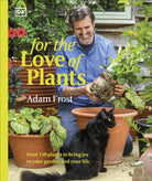For the Love of Plants : Over 150 Plants to Bring Joy to Your Garden and Your Life - 9780241662021