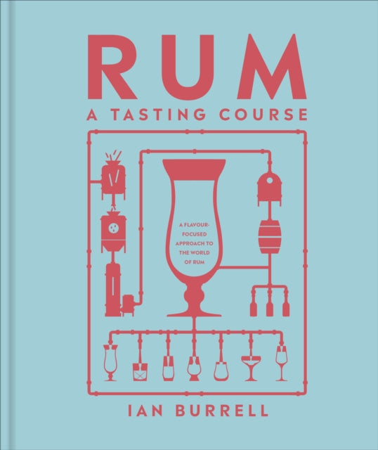 Rum A Tasting Course : A Flavour-Focused Approach to the World of Rum - 9780241664575