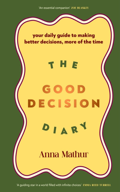The Good Decision Diary : Your daily guide to making better decisions, more of the time - 9780241707227
