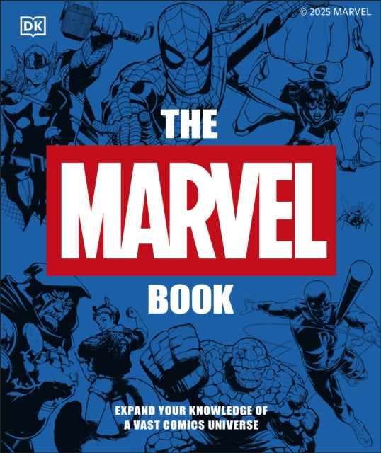 The Marvel Book New Edition : Expand Your Knowledge of a Vast Comics Universe - 9780241718513