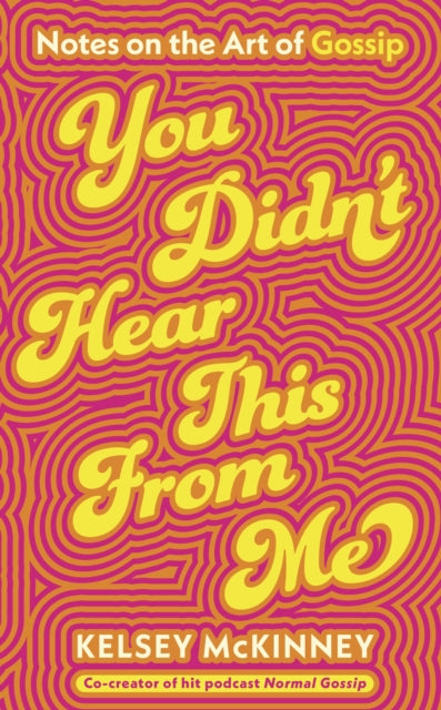 You Didn't Hear This From Me : Notes on the Art of Gossip - 9780241741191