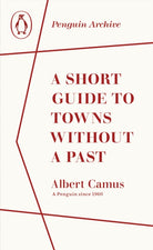A Short Guide to Towns Without a Past - 9780241752012