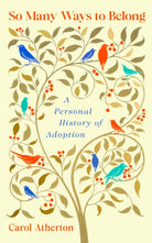 So Many Ways to Belong : A Personal History of Adoption