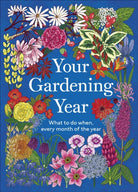 Your Gardening Year : What to Do When, Every Month of the Year - 9780241796849