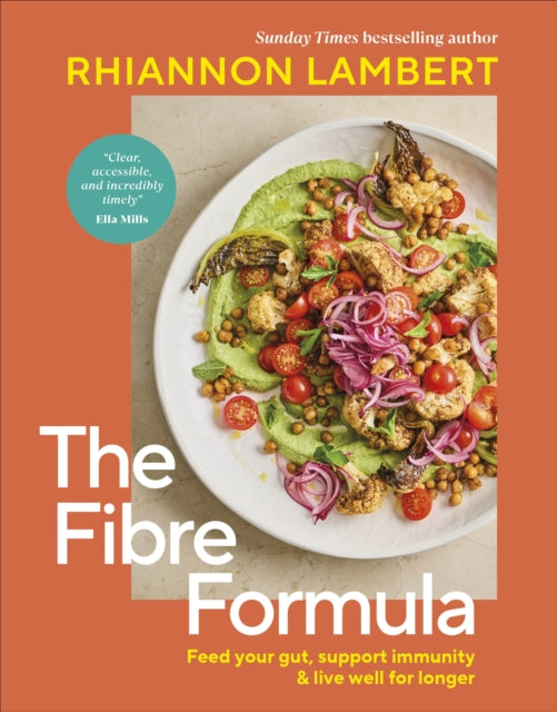 The Fibre Formula : Feed Your Gut, Support Immunity & Live Well for Longer