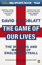 The Game of Our Lives : The Meaning and Making of English Football - 9780241955260
