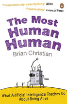 The Most Human Human : What Artificial Intelligence Teaches Us About Being Alive - 9780241956052