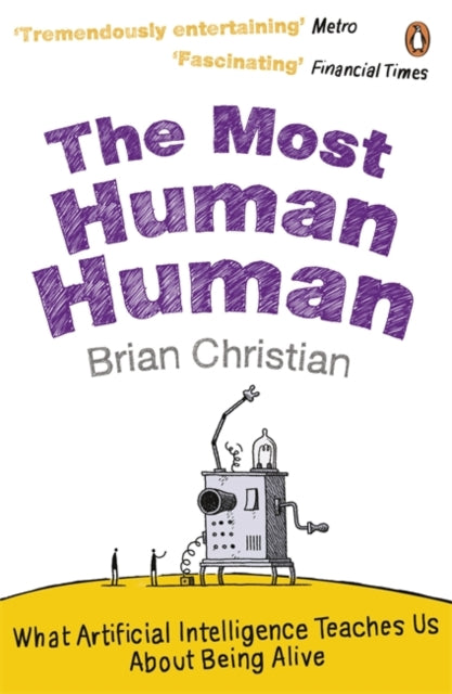The Most Human Human : What Artificial Intelligence Teaches Us About Being Alive - 9780241956052