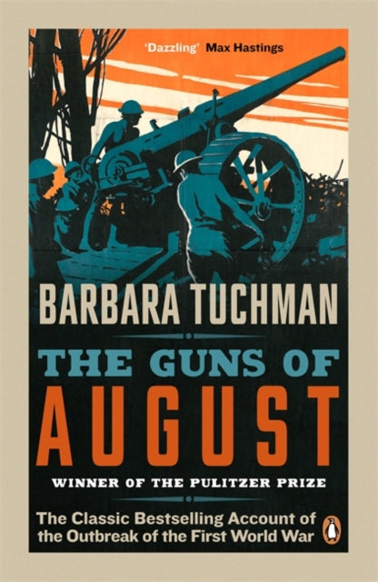 The Guns of August : The Classic Bestselling Account of the Outbreak of the First World War - 9780241968215