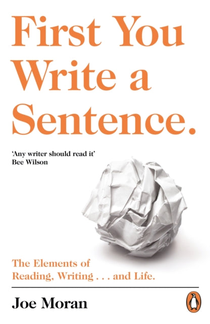First You Write a Sentence. : The Elements of Reading, Writing … and Life. - 9780241978511