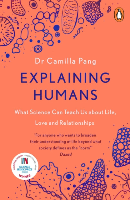 Explaining Humans : What Science Can Teach Us About Life, Love and Relationships - 9780241987117