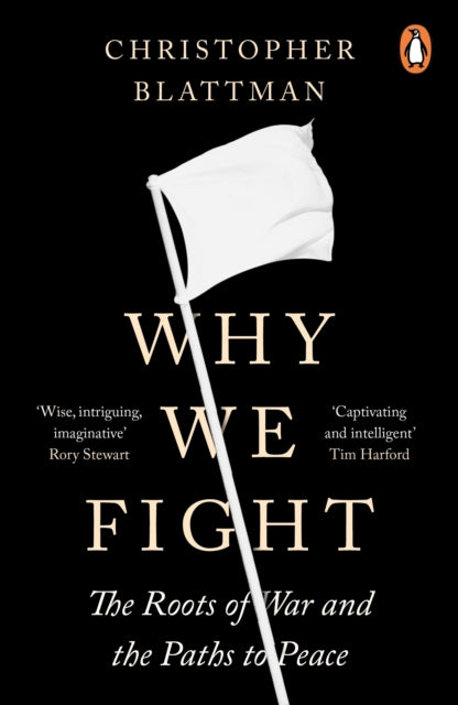 Why We Fight : The Roots of War and the Paths to Peace - 9780241989258