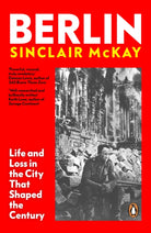 Berlin : Life and Loss in the City That Shaped the Century - 9780241991688