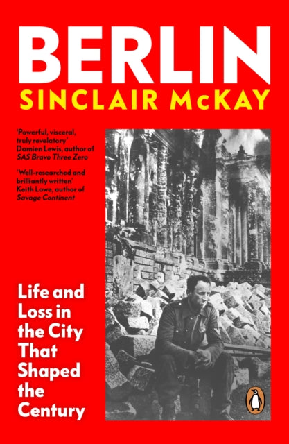 Berlin : Life and Loss in the City That Shaped the Century - 9780241991688