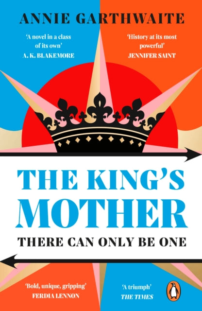 The King’s Mother : Four mothers fight for their sons as the Wars of the Roses rage - 9780241998687