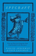 Spycraft : Tricks and Tools of the Dangerous Trade from Elizabeth I to the Restoration - 9780300267549