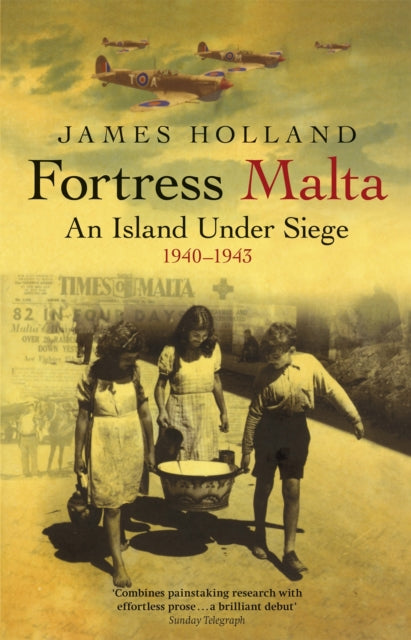 Fortress Malta : An Island Under Siege 1940-1943 - 9780304366545