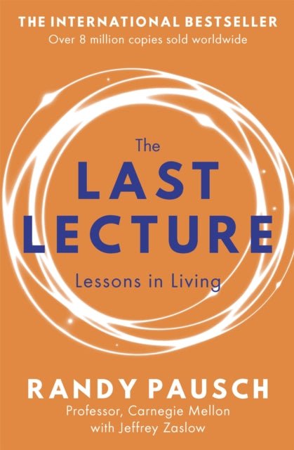 The Last Lecture : Really Achieving Your Childhood Dreams - Lessons in Living - 9780340978504