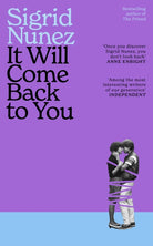 It Will Come Back to You : from the bestselling author of THE FRIEND - 'Reading her work feels like having lunch with your smartest, wisest, most empathetic friend' (LA Times)