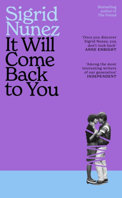 It Will Come Back to You : from the bestselling author of THE FRIEND - 'Reading her work feels like having lunch with your smartest, wisest, most empathetic friend' (LA Times)