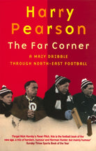 The Far Corner : A Mazy Dribble Through North-East Football - 9780349108377