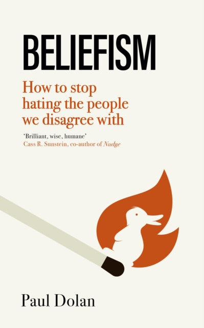 Beliefism : How to stop hating the people we disagree with - 9780349128696