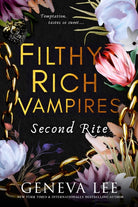 Filthy Rich Vampires: Second Rite : TikTok made my buy it! Twilight meets Gossip Girl in this unputdownable and sizzling vampire romance