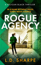 Rogue Agency : An edge-of-your-seat contemporary global spy thriller