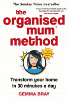 The Organised Mum Method : Transform your home in 30 minutes a day - 9780349422206