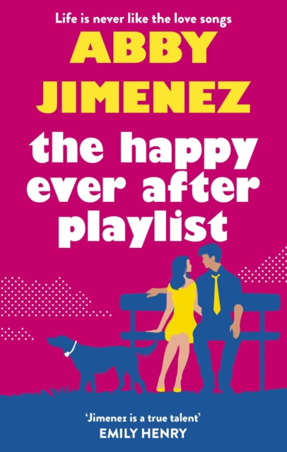 The Happy Ever After Playlist : 'Full of fierce humour and fiercer heart' Casey McQuiston, New York Times bestselling author of Red, White & Royal Blue - 9780349423425