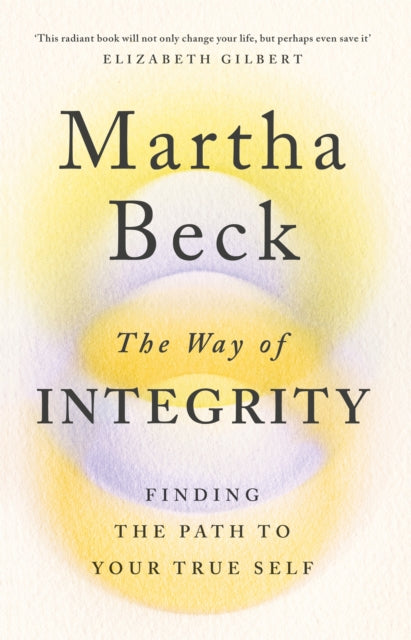 The Way of Integrity : Finding the path to your true self - 9780349426020