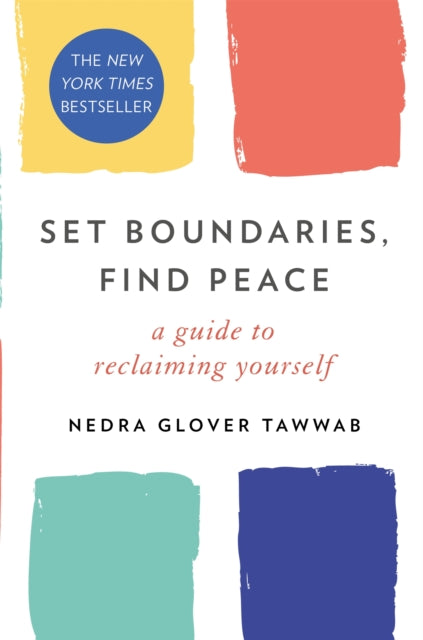 Set Boundaries, Find Peace : A Guide to Reclaiming Yourself - 9780349426952